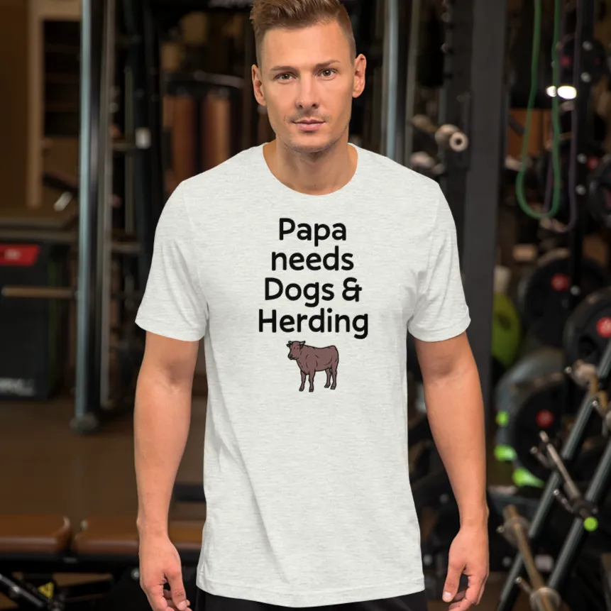 Papa Needs Dogs & Cattle Herding T-Shirts - Light