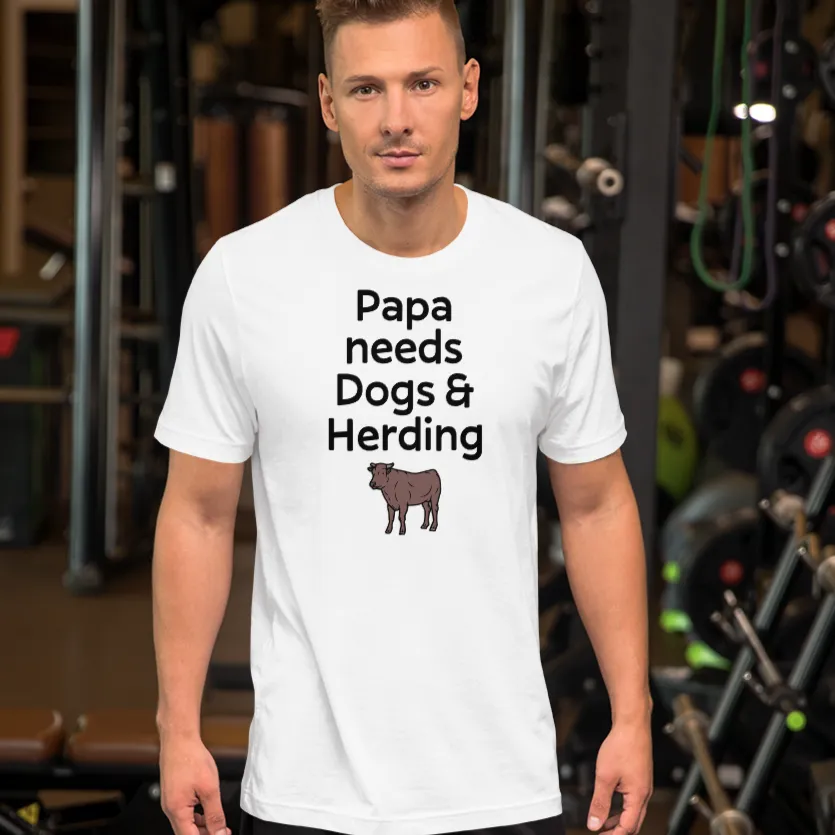 Papa Needs Dogs & Cattle Herding T-Shirts - Light