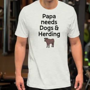 Papa Needs Dogs & Cattle Herding T-Shirts - Light