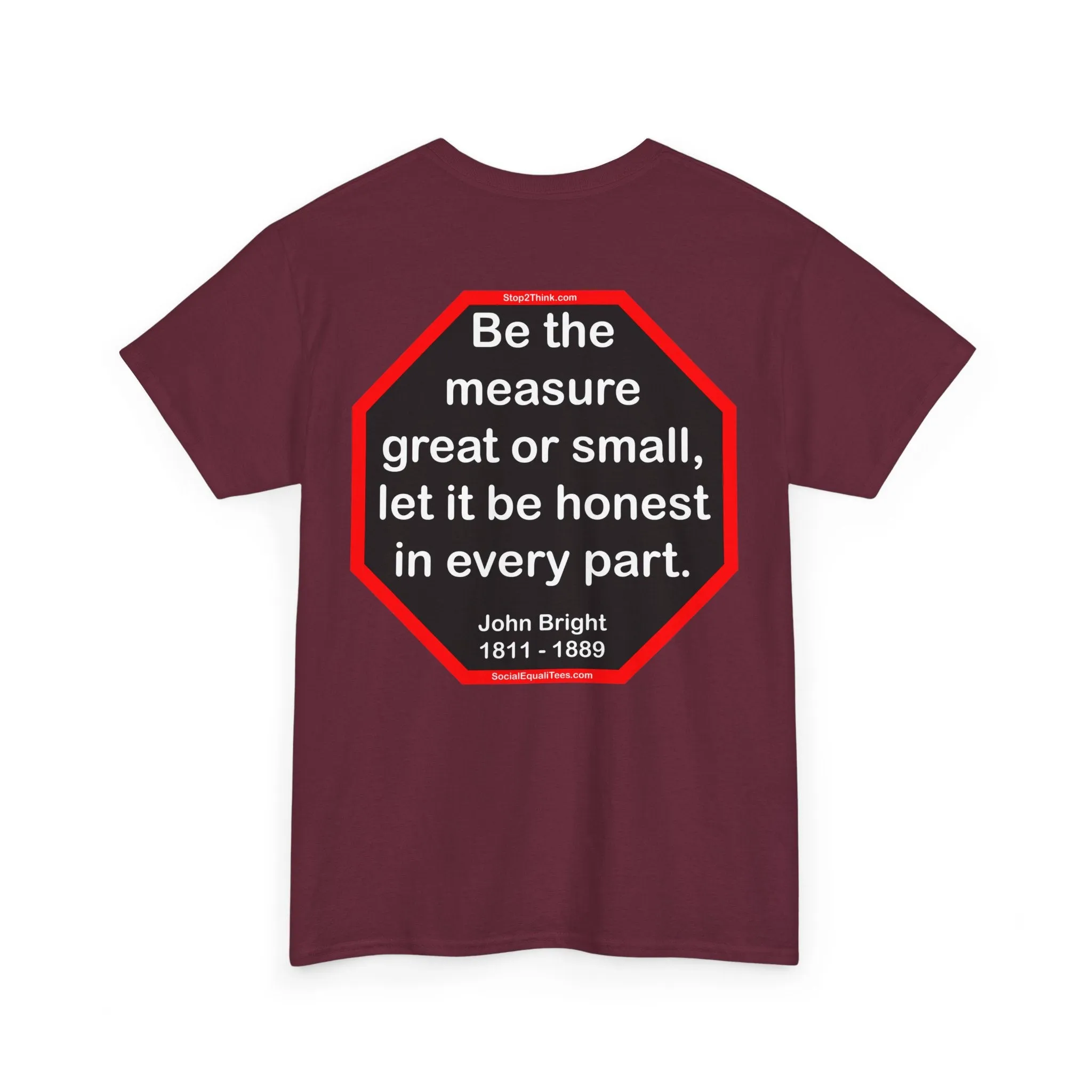 S2T- Be the measure great or small, let it be honest in every part.  -  John Bright  1811 - 1889 - blks2t
