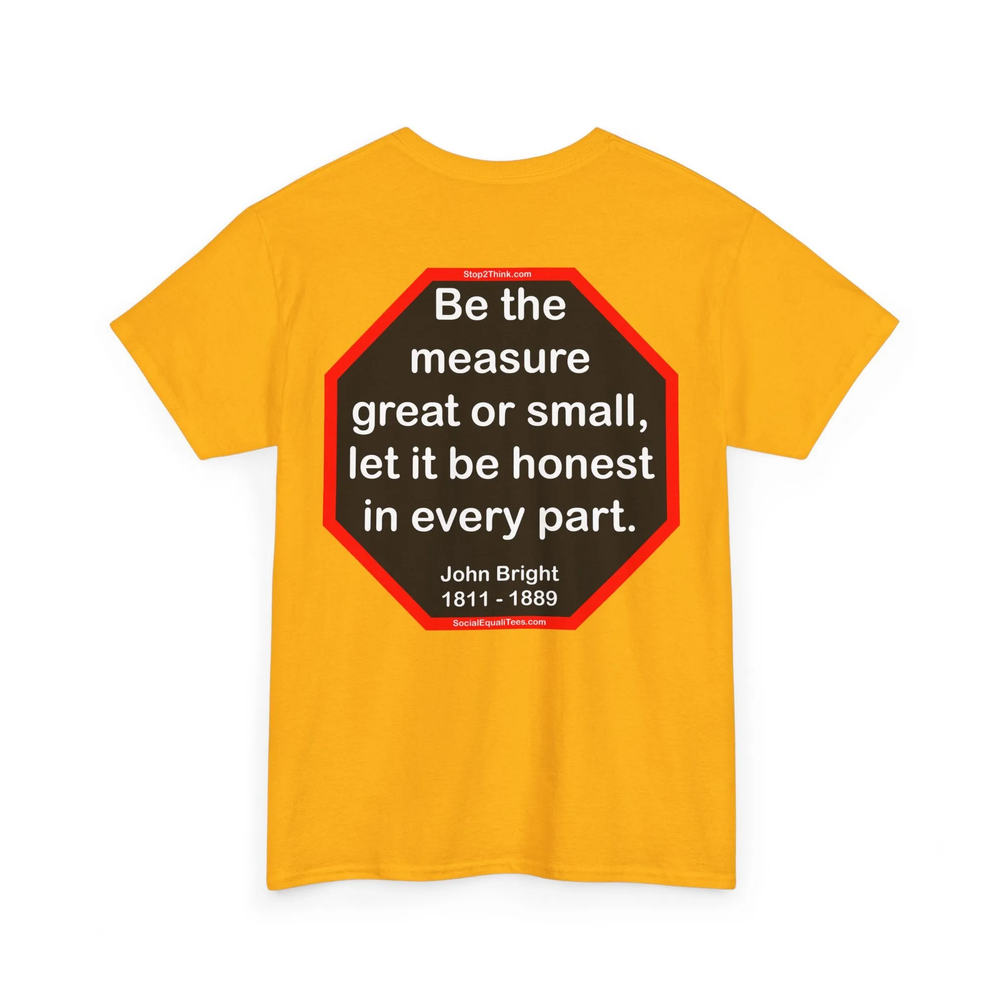 S2T- Be the measure great or small, let it be honest in every part.  -  John Bright  1811 - 1889 - blks2t