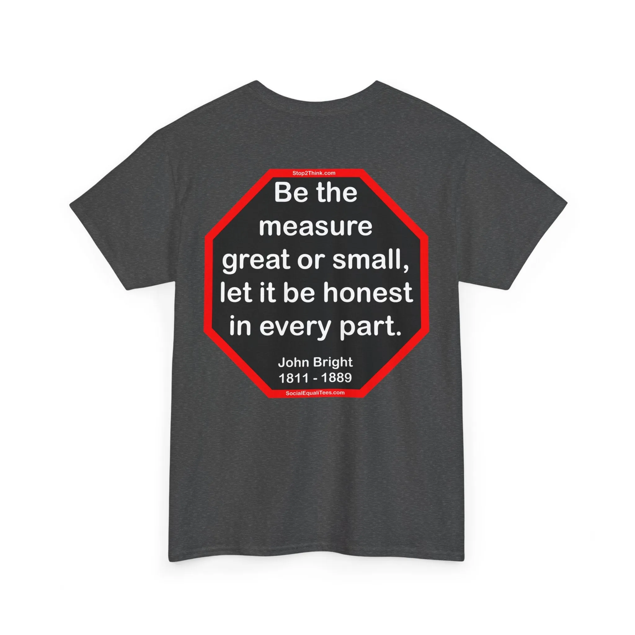 S2T- Be the measure great or small, let it be honest in every part.  -  John Bright  1811 - 1889 - blks2t