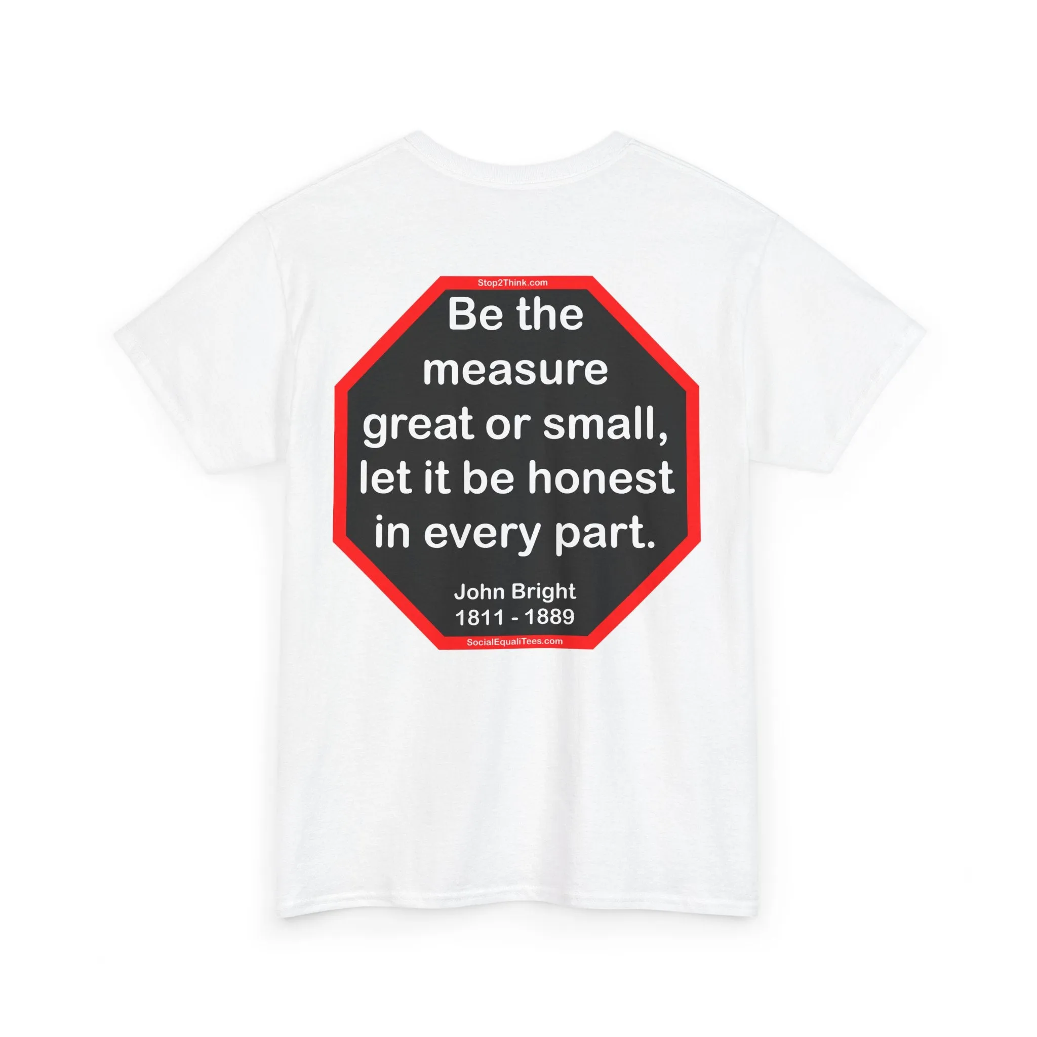 S2T- Be the measure great or small, let it be honest in every part.  -  John Bright  1811 - 1889 - blks2t