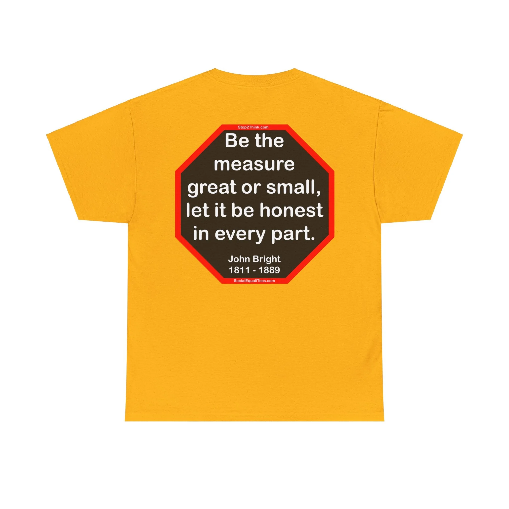 S2T- Be the measure great or small, let it be honest in every part.  -  John Bright  1811 - 1889 - blks2t