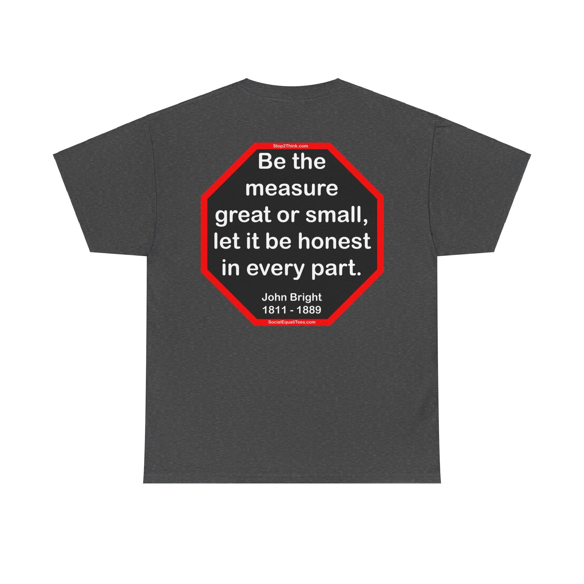 S2T- Be the measure great or small, let it be honest in every part.  -  John Bright  1811 - 1889 - blks2t