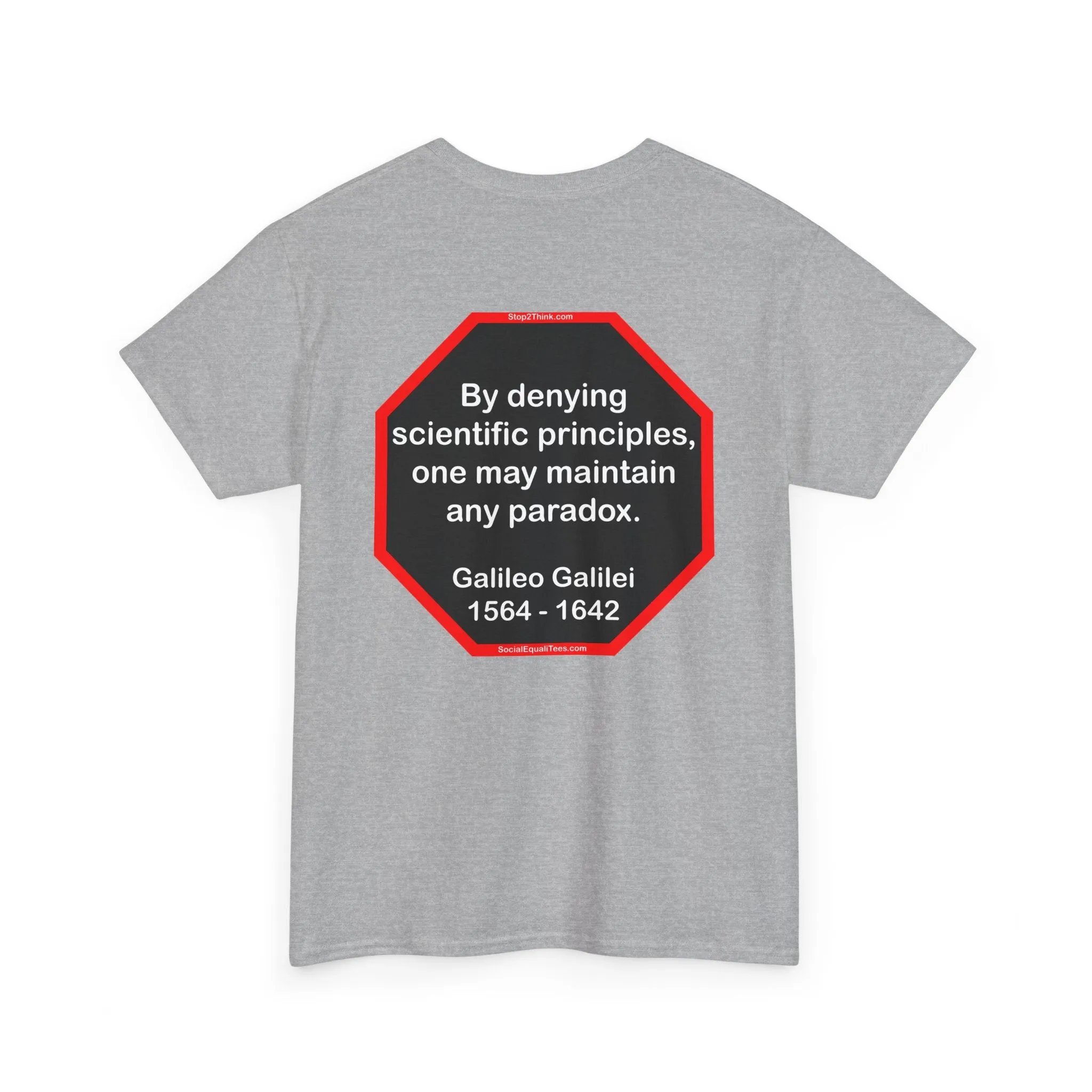 s2t- By denying scientific principles, one may maintain any paradox.   -  Galileo Galilei  1564 - 1642