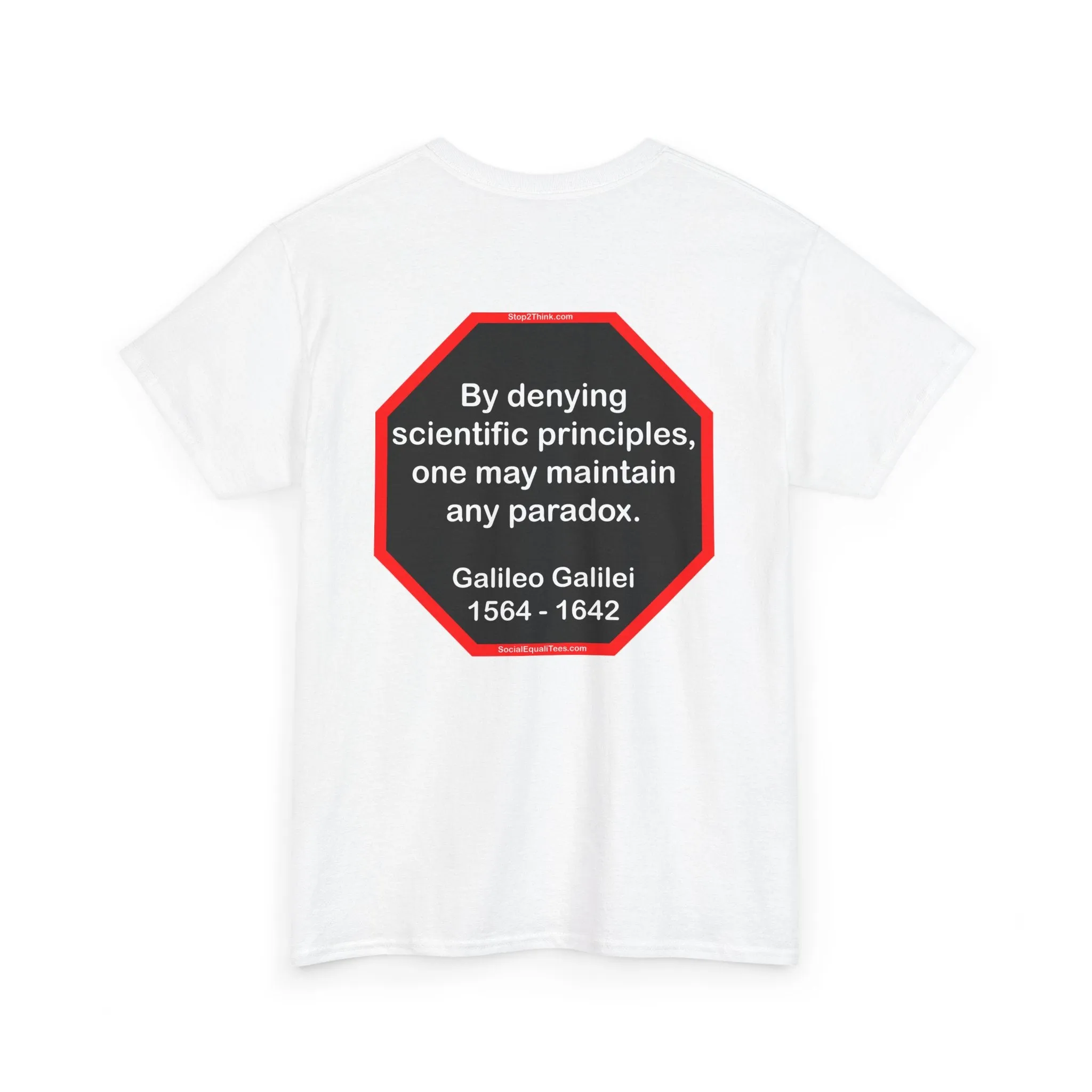 s2t- By denying scientific principles, one may maintain any paradox.   -  Galileo Galilei  1564 - 1642