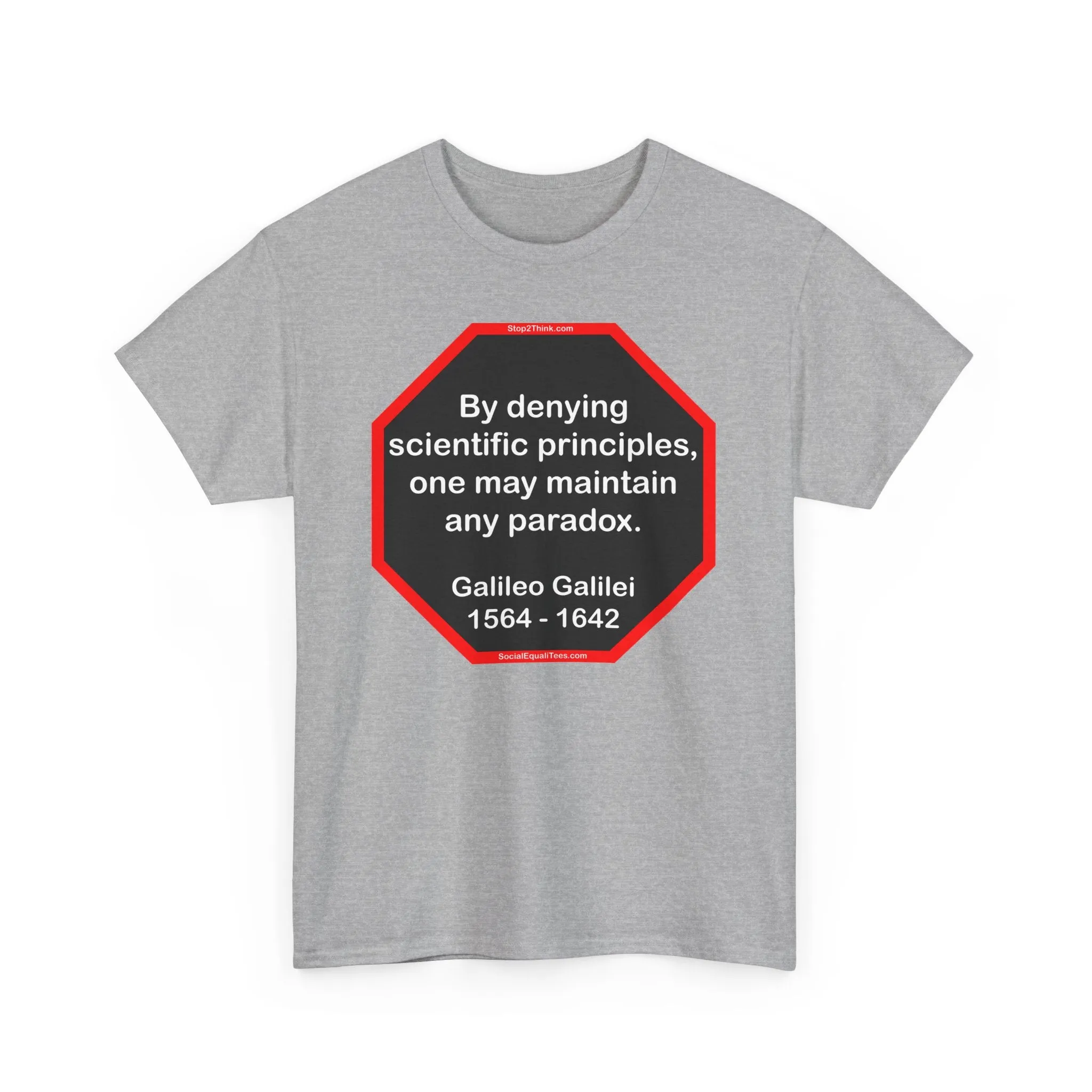 s2t- By denying scientific principles, one may maintain any paradox.   -  Galileo Galilei  1564 - 1642