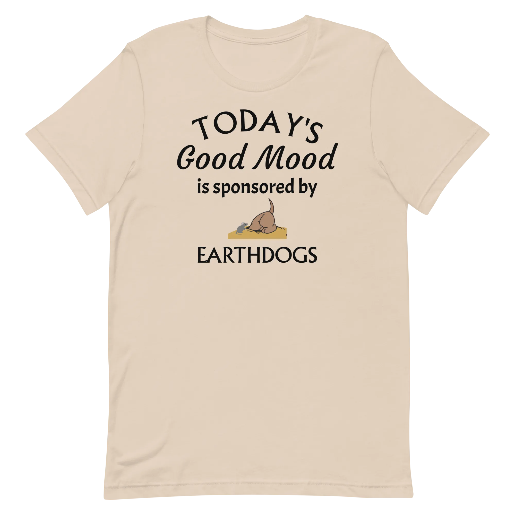 Today's Good Mood Sponsored by Earthdog T-Shirts - Light