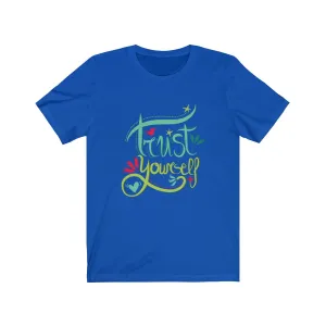 TRUST YOURSELF <br>unisex tee